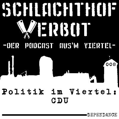 Schlachthof Verbot - Der Podcast Aus'm Viertel - Folge 008 - Politik Im Viertel: CDU