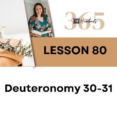 Lesson 80 Deuteronomy 30-31 | Heartbeat of God | 2025 Bible Study & Commentary