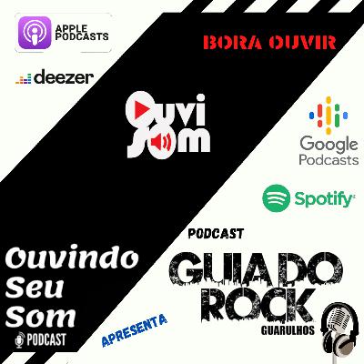 OUVINDO SEU SOM EP #11 - GUIA DO ROCK GUARULHOS - AS VERDADES SOBRE O UNDERGROUND PAULISTA!