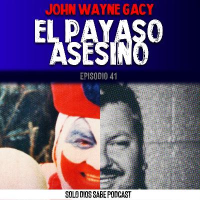 Jhon Wayne Gacy "El Payaso Asesino" | T3 E41