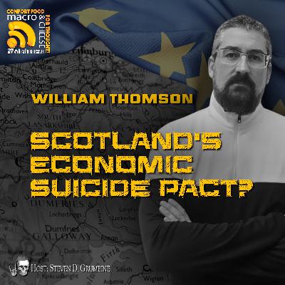 Ep 356 - Scotland's Economic Suicide Pact? with Will Thomson