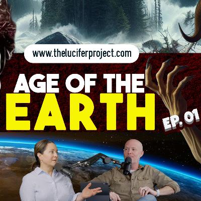 The Age of The Earth 🌎 - The Lucifer Project Series Podcast Episode 1 The Age of The Earth 🌎 - The Lucifer Project Series Podcast Episode 1