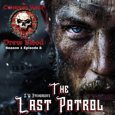 Season 1, Episode 8: The Last Patrol by C.W. Stevenson