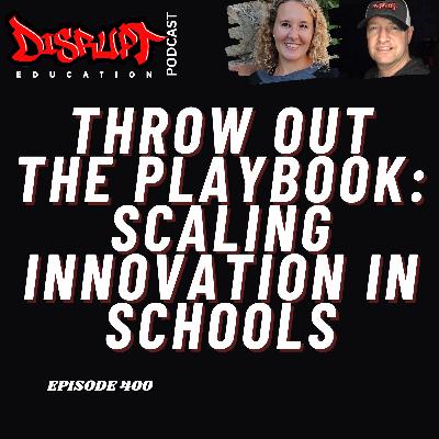 401 Throw Out the Playbook: Scaling Innovation in Schools