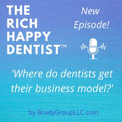 Where do dentists get their business model?