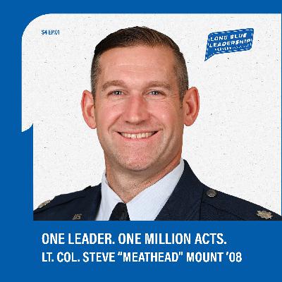 One Leader - One Million Acts - Lt. Col. Steven "Meathead" Mount ’08