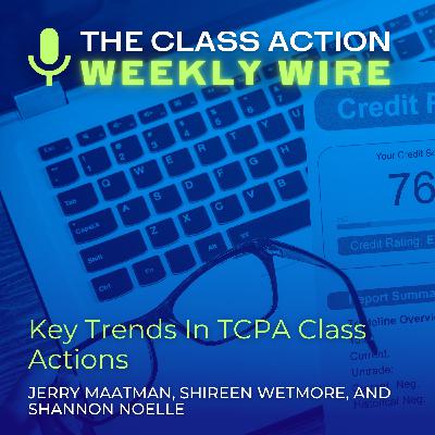 Episode 96: Key Trends In FCRA Class Actions
