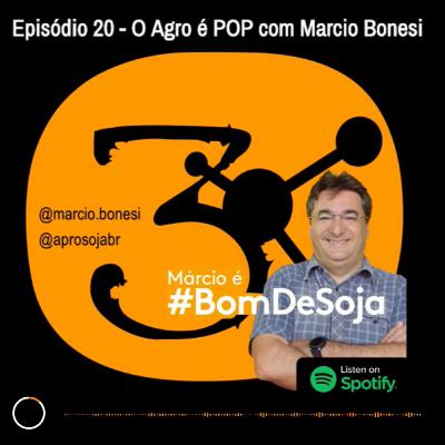 Episódio 20 - O agro é POP com Marcio Bonesi