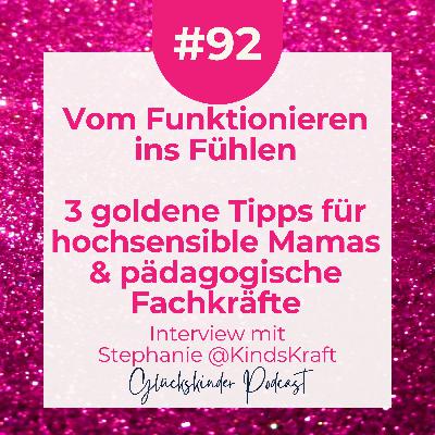 #92 Vom Funktionieren ins Fühlen: 3 goldene Tipps für feinfühlige Mamas & Pädagog:innen