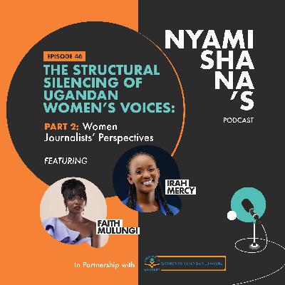 Episode 46: The Structural Silencing of Ugandan Women's Voices - Part 2 Women in Journalism