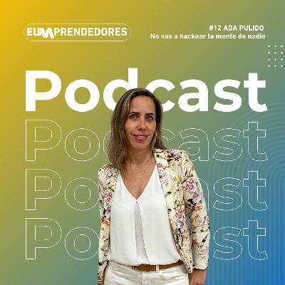 Estrategias de Éxito y Neuromarketing | Ada Pulido - Consultora Marketing | EUMprendedores #12