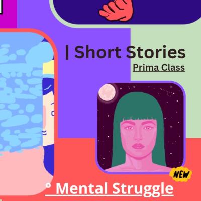 Mental Struggle (Short Story) Mental Struggle (Short Story)
