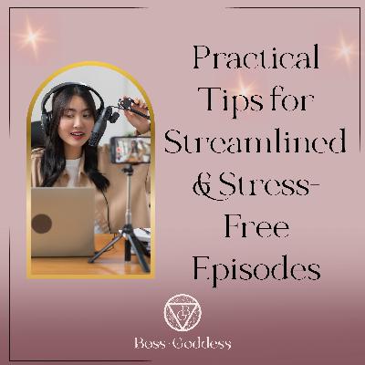 #187: Practical Tips for Streamlined & Stress-Free Episodes