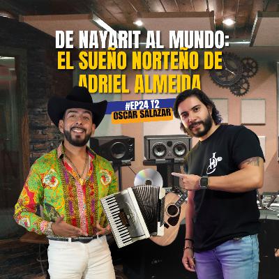 De Nayarit Al Mundo: El Sueño Norteño| Adriel Almeida | #EP24 - T2 Maniacos Podcast De Nayarit Al Mundo: El Sueño Norteño| Adriel Almeida | #EP24 - T2 Maniacos Podcast