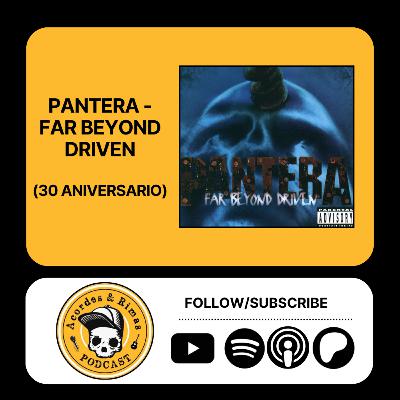 Ep 471 - Pantera - Far Beyond Driven (30 Aniversario)