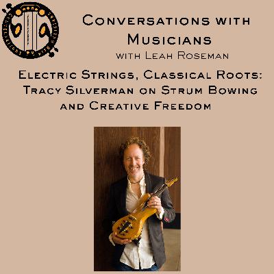 Electric Strings, Classical Roots: Tracy Silverman on Turtle Island, Strum Bowing, and Creative Freedom (re-release)