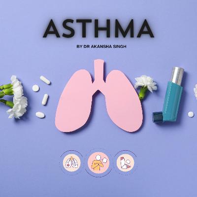 ASTHMA BY DR AKANSHA SINGH ASTHMA BY DR AKANSHA SINGH