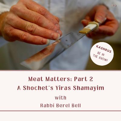 Meat Matters: Part 2. A Shochet's Yiras Shamayim Meat Matters: Part 2. A Shochet's Yiras Shamayim
