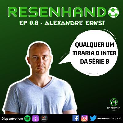 #08: Resenhando - Alexandre Ernst
