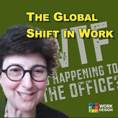 The Global Shift in Work | What the F* is Happening to the Office? with Julia Hobsbawm The Global Shift in Work | What the F* is Happening to the Office? with Julia Hobsbawm