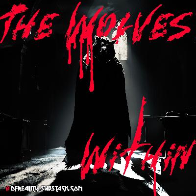The Wolves Within, Part IV The Wolves Within, Part IV