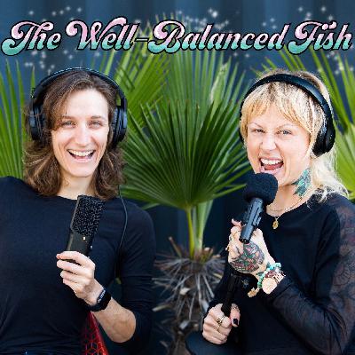 The Well-Balanced Fish Ep. 14 Nikki Calvert-Andrew on Creating a Healthy Life for Yourself