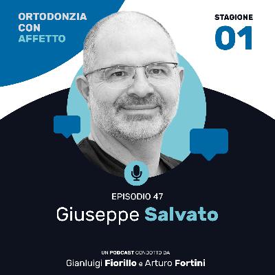 Episodio 47 - Giuseppe Salvato Episodio 47 - Giuseppe Salvato