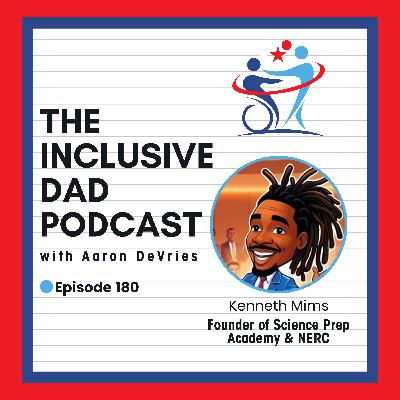 180 - The Future of Inclusive Education & Workforce Readiness with Kenneth Mims