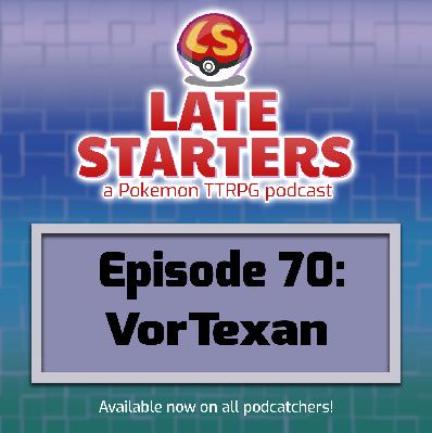 Episode 70 - VorTexan