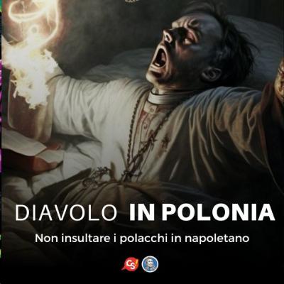 Il napoletano, secondo i polacchi, era la lingua di Satana.