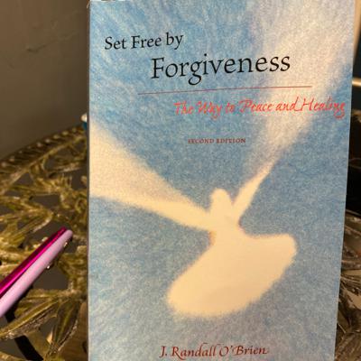 Set Free by Forgiveness by: J. Randall O’Brien Set Free by Forgiveness by: J. Randall O’Brien