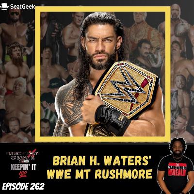 Adding Roman Reigns to the WWE Mt Rushmore -Break it Down W/ Brian H.