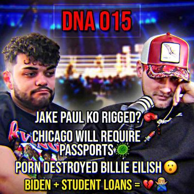 DnA 015 - Jake Paul KO Rigged or Not? | Did Porn Really RUIN Billie Eilish? DnA 015 - Jake Paul KO Rigged or Not? | Did Porn Really RUIN Billie Eilish?