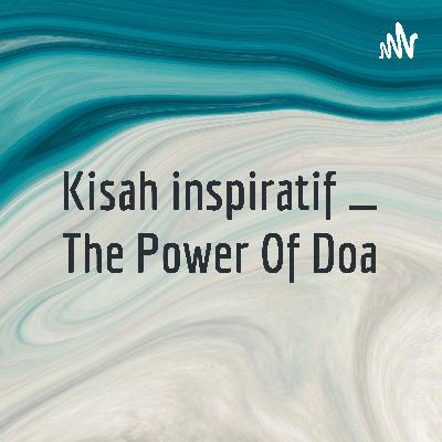 Kisah Inspiratif The Power Of Doa Trailer
