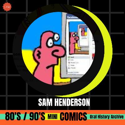 Sam Henderson - 90s Mini-Comics Oral History Archives