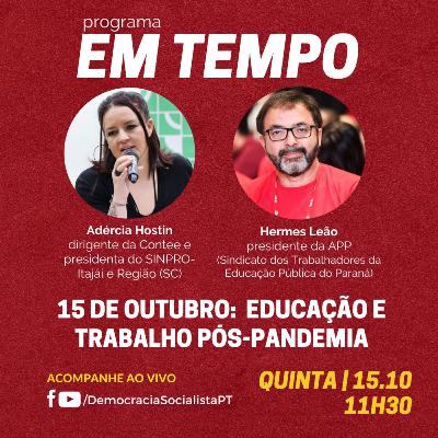 EM TEMPO #21 - 15 de outubro: educação e trabalho pós-pandemia. Com Adércia Hostin e Hermes Leão