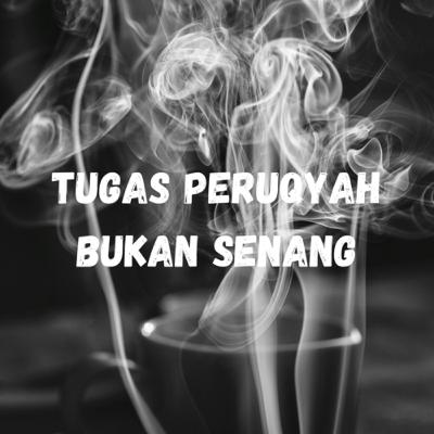 TUGAS PERUQYAH BUKAN SENANG TUGAS PERUQYAH BUKAN SENANG