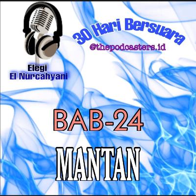 Episode-24 Challenge 30hari bersuara. Tema "MANTAN"