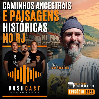 BUSHCAST #168 - Caminhos ancestrais e paisagens históricas no Rio de Janeiro