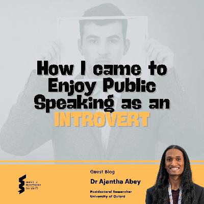 Dr Ajantha Abey - How I Came To Enjoy Public Speaking As An Introvert