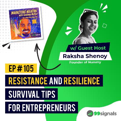 Ep. #105 - Resistance and Resilience: Survival Tips for Entrepreneurs (w/ Guest Host Raksha Shenoy) Ep. #105 - Resistance and Resilience: Survival Tips for Entrepreneurs (w/ Guest Host Raksha Shenoy)