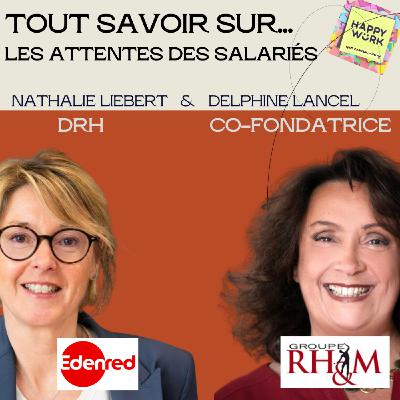 #1060 - Tout savoir sur... les attentes des salariés - entretien avec Nathalie Liebert - DRH Edenred France & Delphine Lancel - Fondatrice RH&M