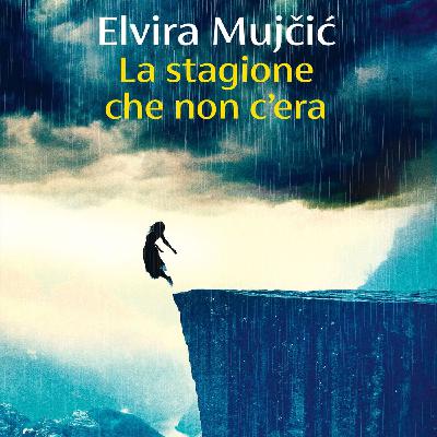 Elvira Mujčić  "La stagione che non c'era"