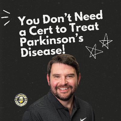 Treating Parkinson’s Without a Cert: What Every Outpatient PT Needs to Know Treating Parkinson’s Without a Cert: What Every Outpatient PT Needs to Know