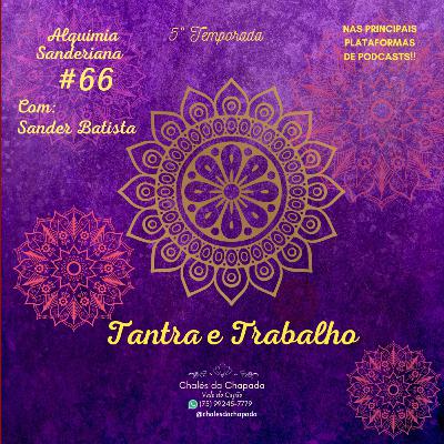 #66 - TANTRA E TRABALHO #66 - TANTRA E TRABALHO