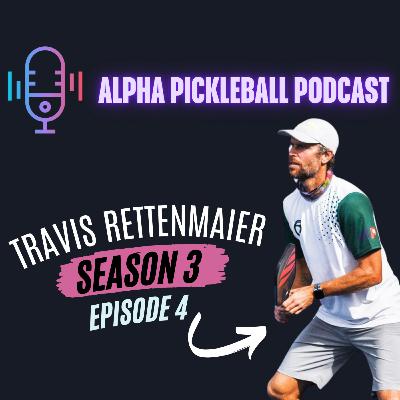 Alpha Pickleball Podcast Season 3 Episode 4 (Travis Rettenmaier Pro Pickleball Player)