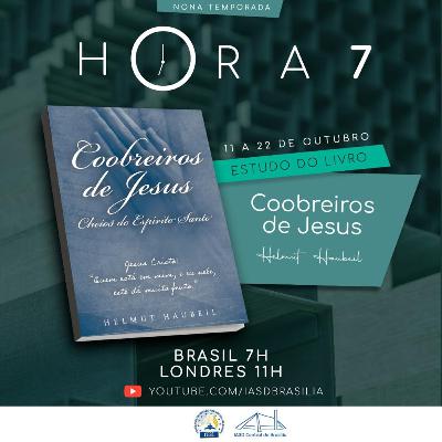 hORA 7 | The 7th Hour | Coobreiros de Jesus | Coworkers of Jesus | Capítulo 7 | Chapter 7