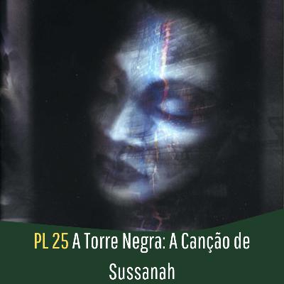 PL - 25 A Torre Negra: A Canção de Sussanah