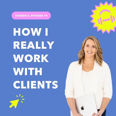 How I Really Work with Clients