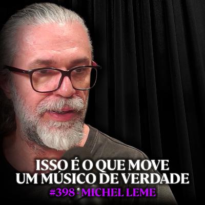 Por Isso Você Não Sente Mais a Música Como Antes - Michel Leme | Lutz Podcast #398